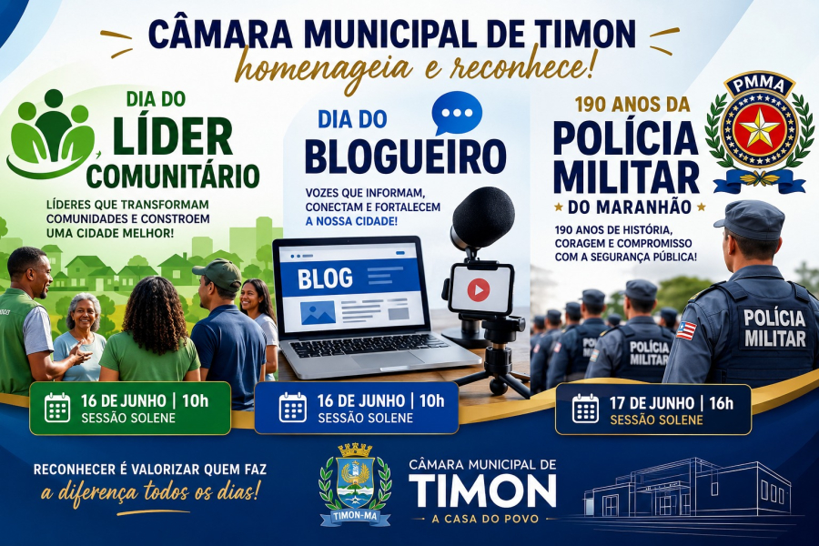 Câmara de Timon comemora o Dia do Líder Comunitário, o Dia do Blogueiro e homenageia a PM do Maranhão pelos seus 190 anos