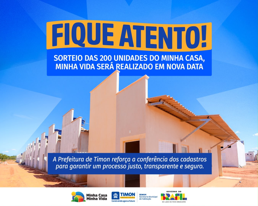 Prefeitura de Timon adia sorteio de 200 unidades habitacionais do Minha Casa, Minha Vida para intensificar análise dos cadastros
